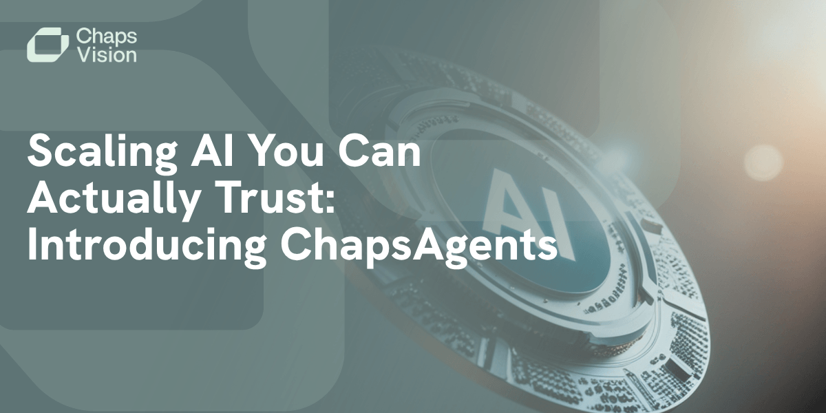 Scaling AI You Can Actually Trust: Introducing ChapsAgents